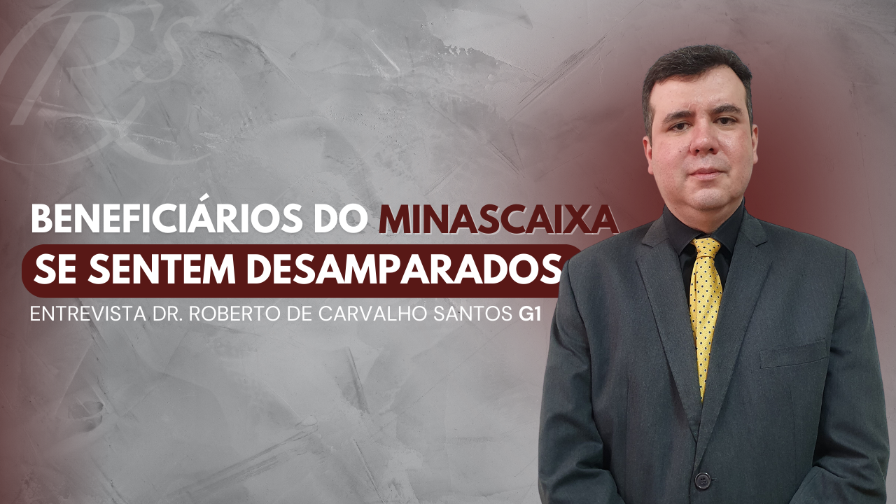 "Beneficiários do Minascaixa se sentem desamparados" - Entrevista Dr. Roberto de Carvalho Santos G1