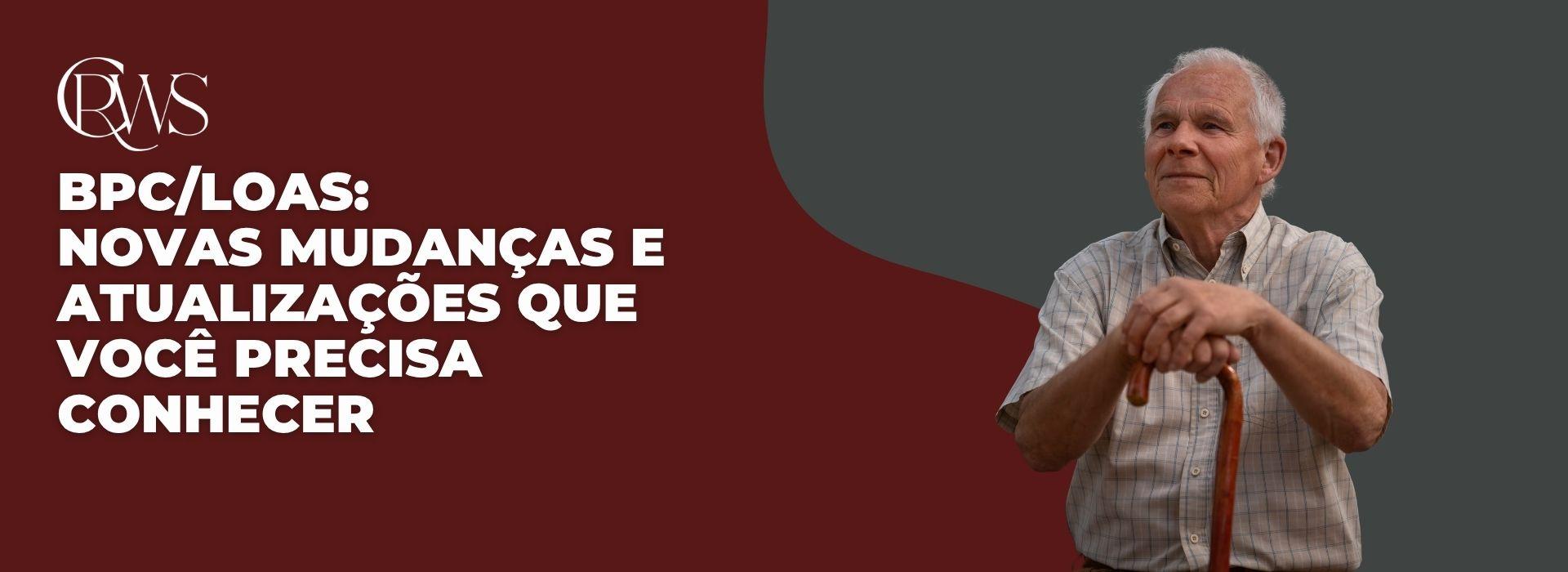 BPC/LOAS: novas mudanças e atualizações que você precisa conhecer